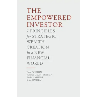 The Empowered Investor: 7 Principles for Strategic Wealth Creation in a New Financial World