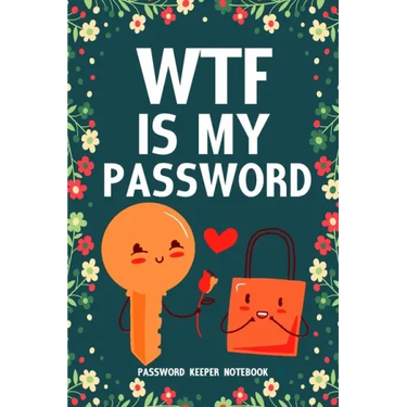 WTF Is My Password Password Keeper Notebook: Password log book and internet login password organizer with alphabetical indexes, small logbook to prote