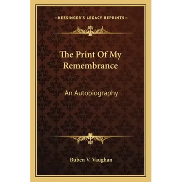 The Print of My Remembrance: An Autobiography