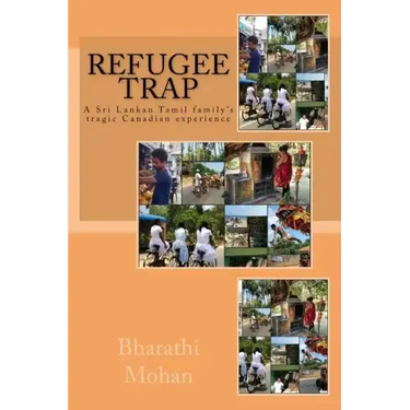 Refugee Trap: Refugee Trap: A Tamil family moves into Toronto, Canada, at the height of the civil war in Sri Lanka in 2004 and faces