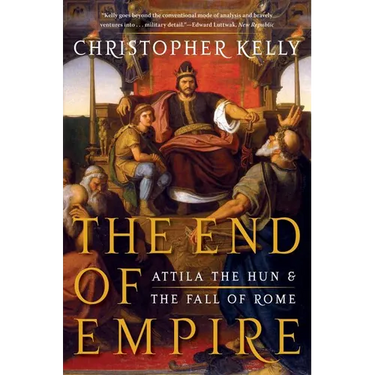 End of Empire: Attila the Hun and the Fall of Rome