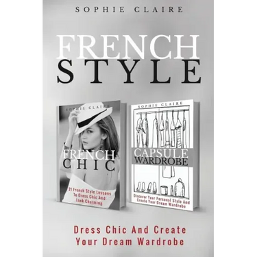 French Style: Dress Chic And Create Your Dream Wardrobe