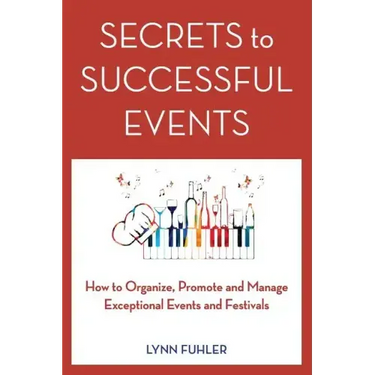 Secrets to Successful Events: How to Organize, Promote and Manage Exceptional Events and Festivals