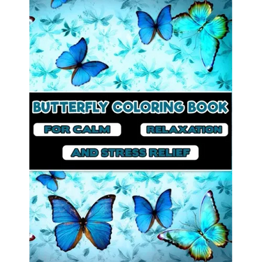 Butterfly Coloring Book -For Calm, Relaxation, and Stress Relief: Featuring 50 Unique Butterfly illustration image - Butterfly Coloring Book for Adult