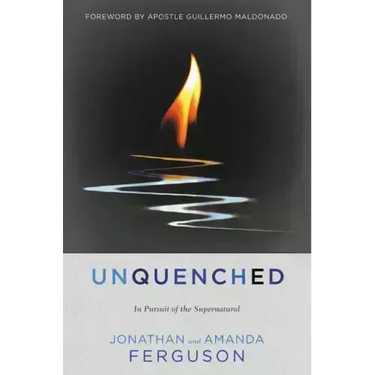 Unquenched: In Pursuit of the Supernatural