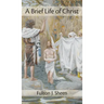 Brief Life of Christ