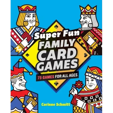 Super Fun Family Card Games: 75 Games for All Ages