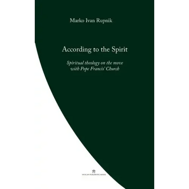 According to the Spirit: Spiritual theology on the move with Pope Francis' Church