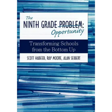 The Ninth Grade Opportunity: Transforming Schools from the Bottom Up