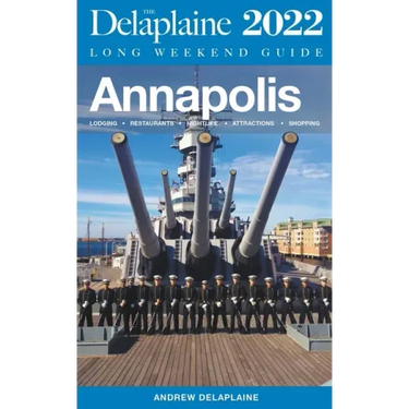 Annapolis - The Delaplaine 2022 Long Weekend Guide