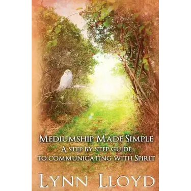 Mediumship Made Simple: A Step by Step Guide to Connecting With Spirit