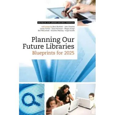 Planning Our Future Libraries: Blueprints for 2025