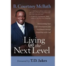 Living @ the Next Level: Transforming Your Life's Frustrations Into Fulfillment Through Friendship with God