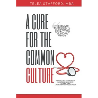 A Cure for the Common Culture: The Common Sense Guide to Getting Over Yourself & Others!