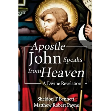 Apostle John Speaks from Heaven: A Divine Revelation