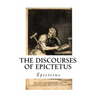 The Discourses of Epictetus: With the Encheiridion - A Selection