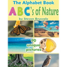 The Alphabet Book Abc's of Nature: Admirable and Educational Alphabet Book with 90 Unique Pictures for 2-6 Year Old Kids