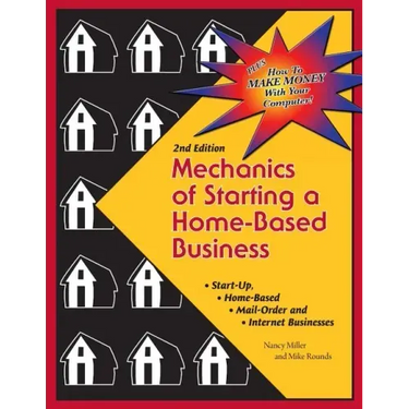 Mechanics of Starting A Home Based Business - 2nd edition