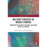 Military Strategy of Middle Powers: Competing for Security, Influence, and Status in the 21st Century