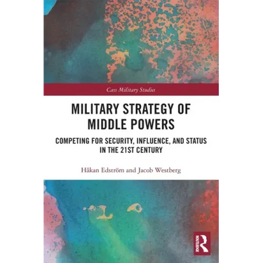 Military Strategy of Middle Powers: Competing for Security, Influence, and Status in the 21st Century