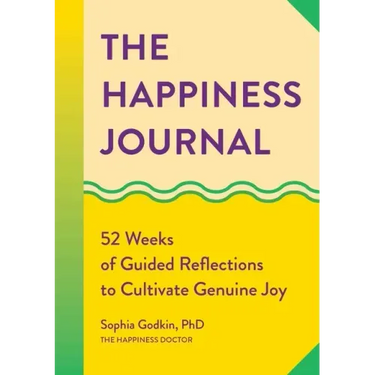 The Happiness Journal: 52 Weeks of Guided Reflections to Cultivate Genuine Joy