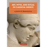 Art, Myth, and Ritual in Classical Greece