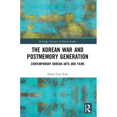 The Korean War and Postmemory Generation: Contemporary Korean Arts and Films