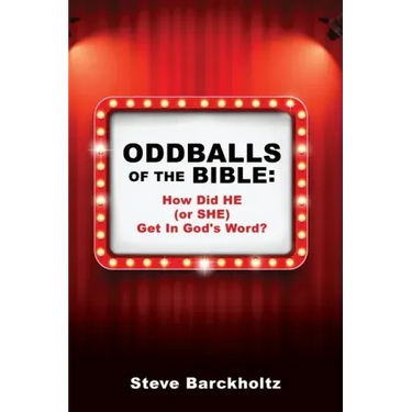 Oddballs of the Bible: How Did HE (or SHE) Get In God's Word?