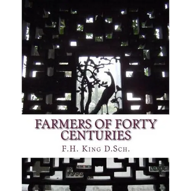 Farmers of Forty Centuries: Permanent Agriculture in China, Korea and Japan