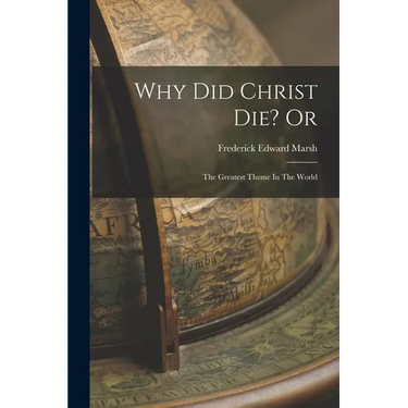 Why Did Christ Die? Or: The Greatest Theme In The World