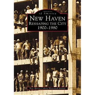 New Haven: Reshaping the City, 1900-1980