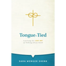 Tongue-Tied: Learning the Lost Art of Talking about Faith
