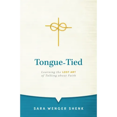 Tongue-Tied: Learning the Lost Art of Talking about Faith