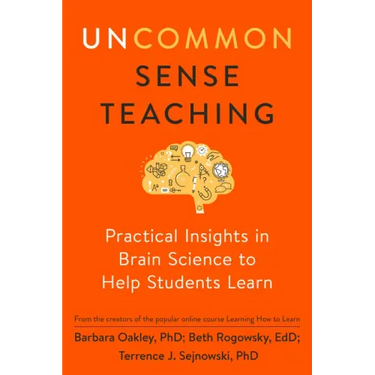 Uncommon Sense Teaching: Practical Insights in Brain Science to Help Students Learn
