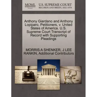 Anthony Giardano and Anthony Lopiparo, Petitioners, V. United States of America. U.S. Supreme Court Transcript of Record with Supporting Pleadings