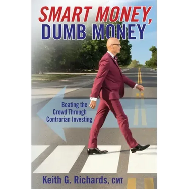 SMART MONEY, Dumb Money: Beating the Crowd Through Contrarian Investing