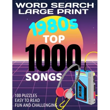 Word Search Large Print 1980s Top 1000 Songs: Word Find with the 80s Top Music Puzzle Word Search Has 100 Challenging Puzzles for Adults Makes a Great