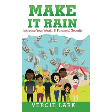 Make It Rain: Increase Your Wealth & Financial Security
