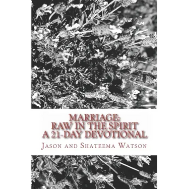 Marriage: Raw In the Spirit: A 21-Day Marriage Devotional