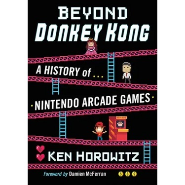 Beyond Donkey Kong: A History of Nintendo Arcade Games