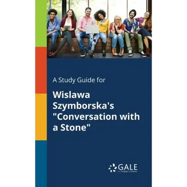 A Study Guide for Wislawa Szymborska's "Conversation With a Stone"
