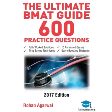 The Ultimate BMAT Guide - 600 Practice Questions: Fully Worked Solutions, Time Saving Techniques, Score Boosting Strategies, 10 Annotated Essays, 2017