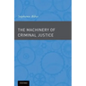 The Machinery of Criminal Justice