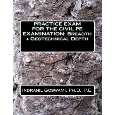 Practice Exam for the Civil PE Exam: Breadth + Geotechnical Depth
