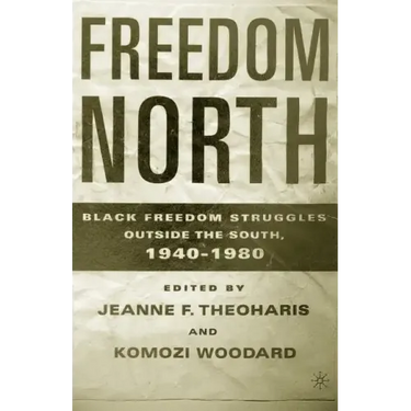 Freedom North: Black Freedom Struggles Outside the South, 1940-1980