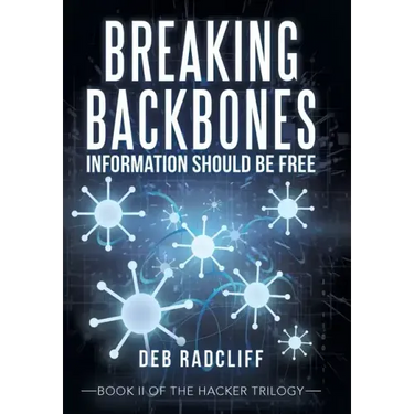 Breaking Backbones: Information Should Be Free: Book Ii of the Hacker Trilogy