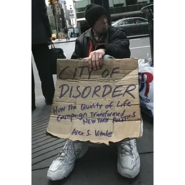 City of Disorder: How the Quality of Life Campaign Transformed New York Politics