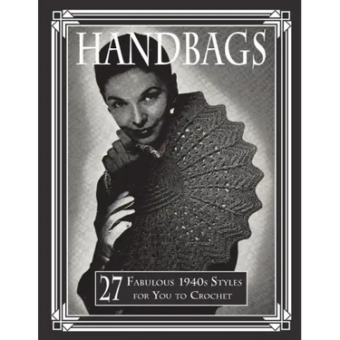 Handbags: 27 Fabulous 1940s Styles for You to Crochet