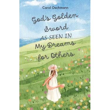 God's Golden Sword as seen in My Dreams For Others: Non-fiction - The Purpose of Dreams