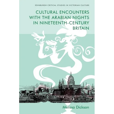 Cultural Encounters with the Arabian Nights in Nineteenth-Century Britain